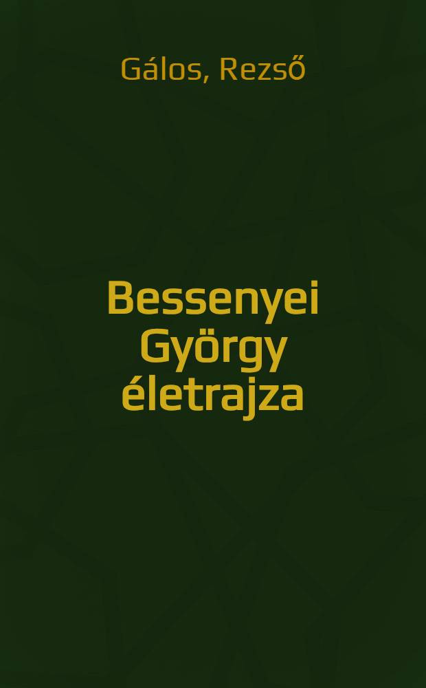Bessenyei György életrajza