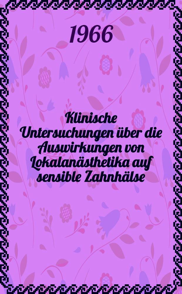Klinische Untersuchungen über die Auswirkungen von Lokalanästhetika auf sensible Zahnhälse : Inaug.-Diss. ... der ... Med. Fakultät der ... Univ. Mainz