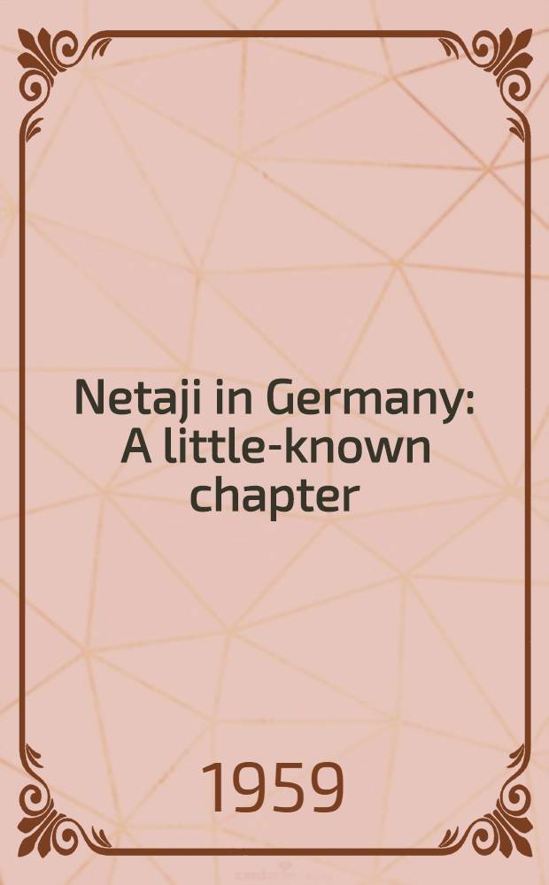 Netaji in Germany : A little-known chapter