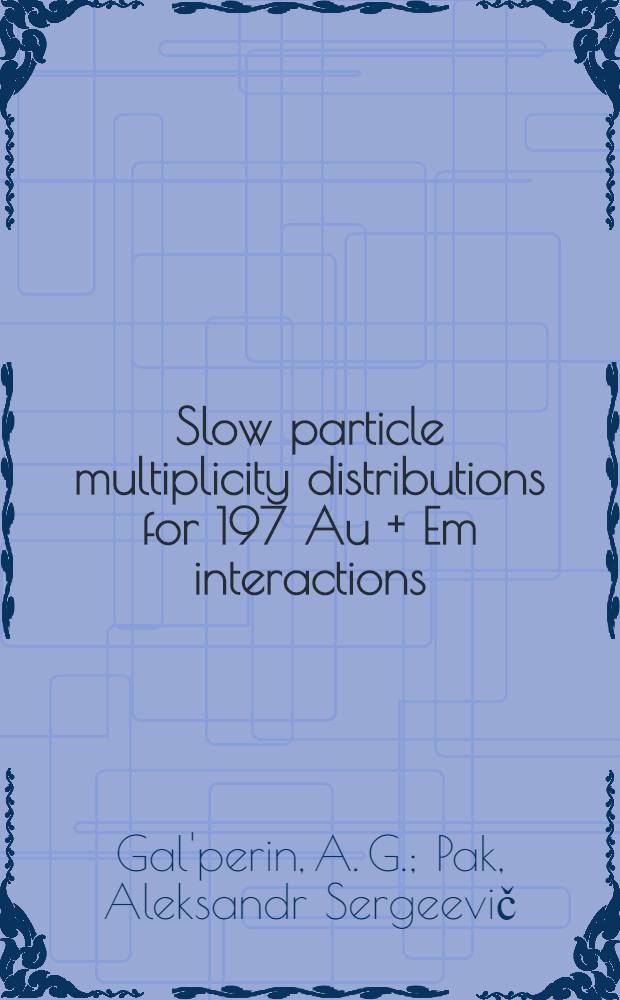 Slow particle multiplicity distributions for 197 Au + Em interactions