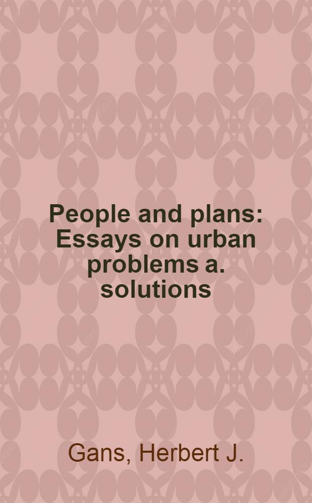 People and plans : Essays on urban problems a. solutions