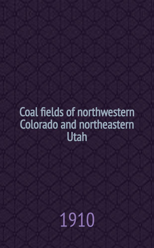 Coal fields of northwestern Colorado and northeastern Utah
