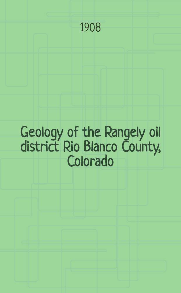 Geology of the Rangely oil district Rio Blanco County, Colorado : With a section on the water supply