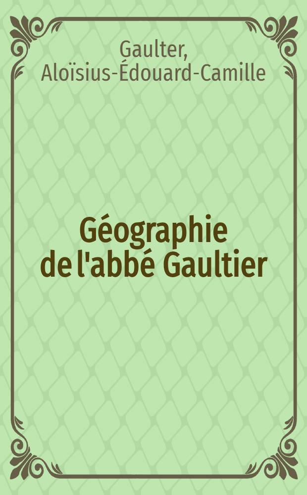 Géographie de l'abbé Gaultier