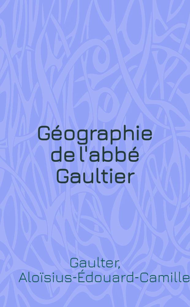 Géographie de l'abbé Gaultier