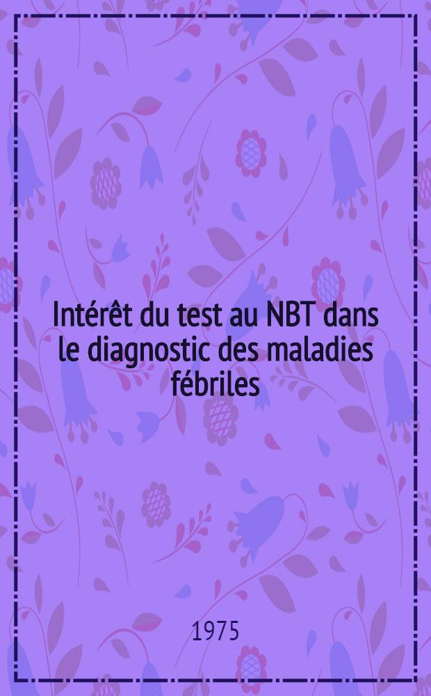 Intérêt du test au NBT dans le diagnostic des maladies fébriles : Thèse ..