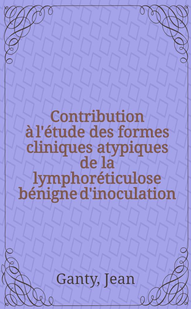 Contribution à l'étude des formes cliniques atypiques de la lymphoréticulose bénigne d'inoculation : Rapport de deux cas avec hépatosplénomégalie et polyadénopathies : Revue de la littérature : Thèse ..