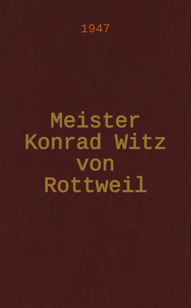 Meister Konrad Witz von Rottweil