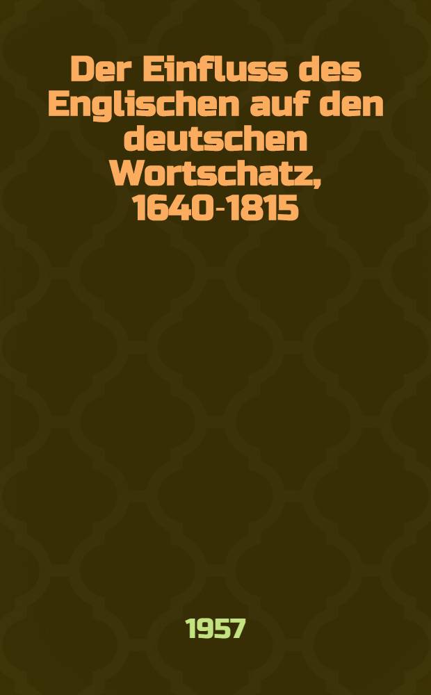 Der Einfluss des Englischen auf den deutschen Wortschatz, 1640-1815