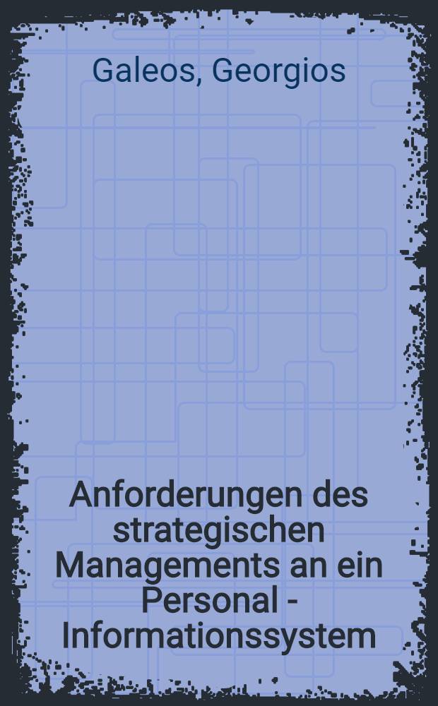 Anforderungen des strategischen Managements an ein Personal - Informationssystem : Diss