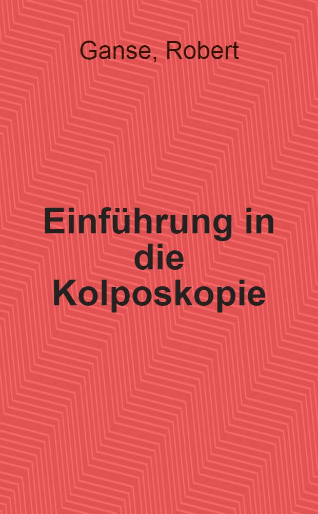 Einführung in die Kolposkopie : Atlas
