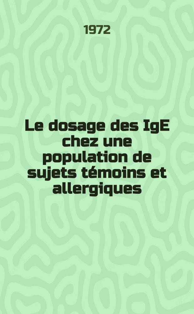 Le dosage des IgE chez une population de sujets témoins et allergiques : Thèse ..