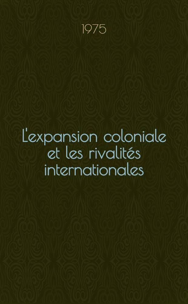 L'expansion coloniale et les rivalités internationales