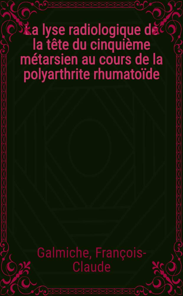 La lyse radiologique de la tête du cinquième métarsien au cours de la polyarthrite rhumatoïde : Thèse ..