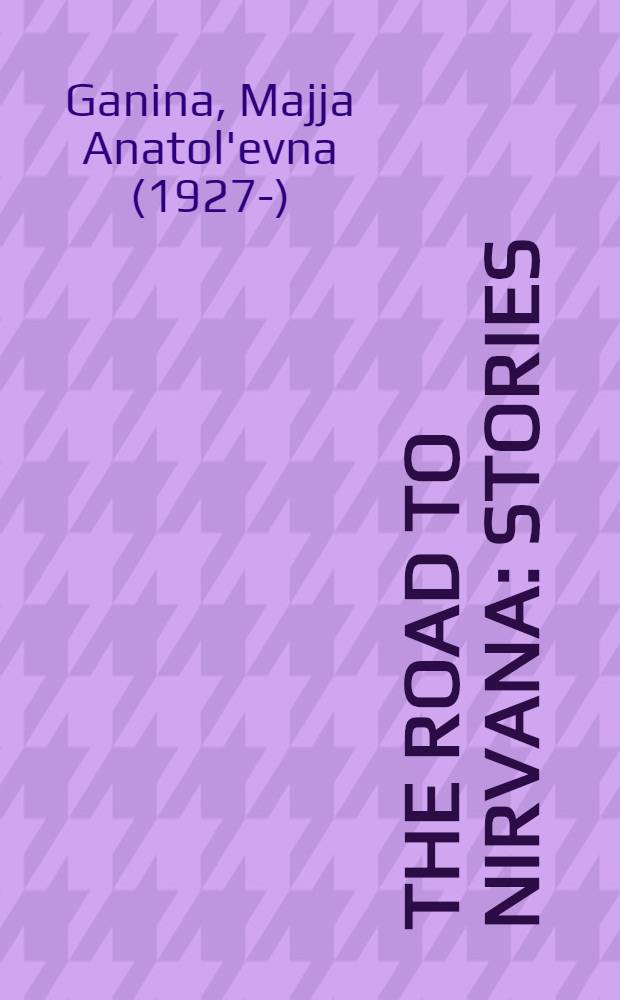 The road to Nirvana : Stories