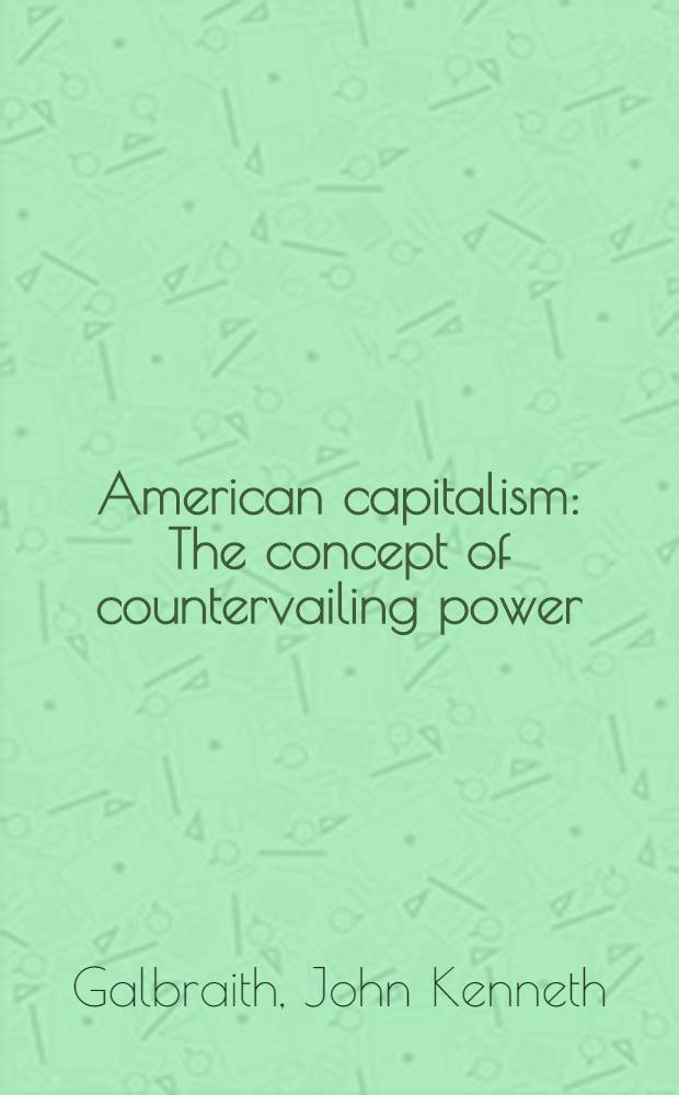 American capitalism : The concept of countervailing power