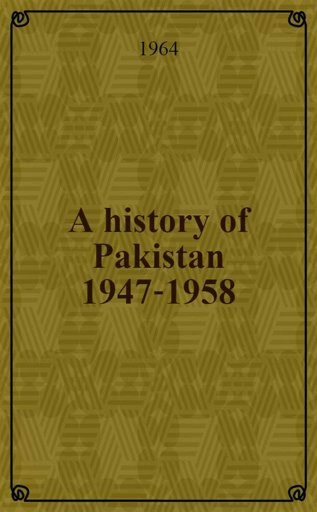 A history of Pakistan [1947-1958]