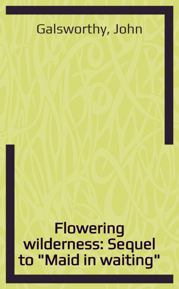 Flowering wilderness : Sequel to "Maid in waiting"
