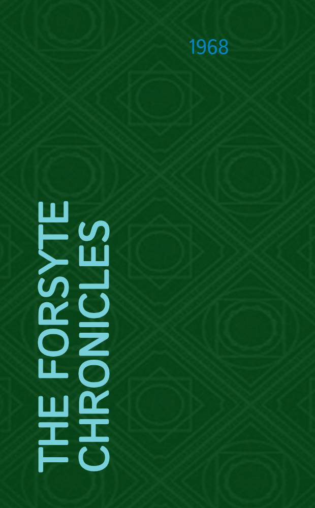 The Forsyte chronicles : [Reprint]. 1 : The Forsyte saga