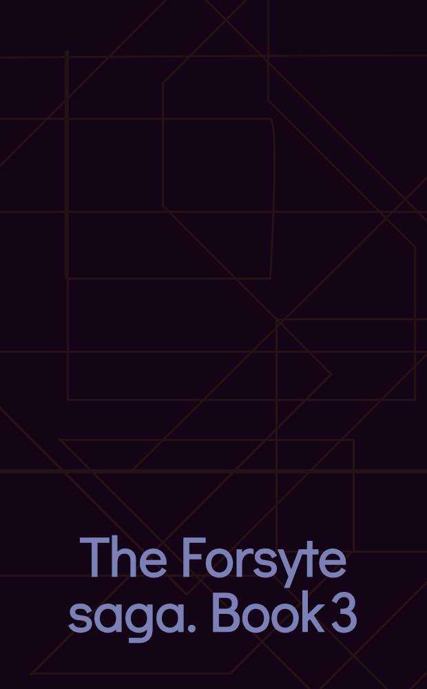 The Forsyte saga. Book 3 : To let