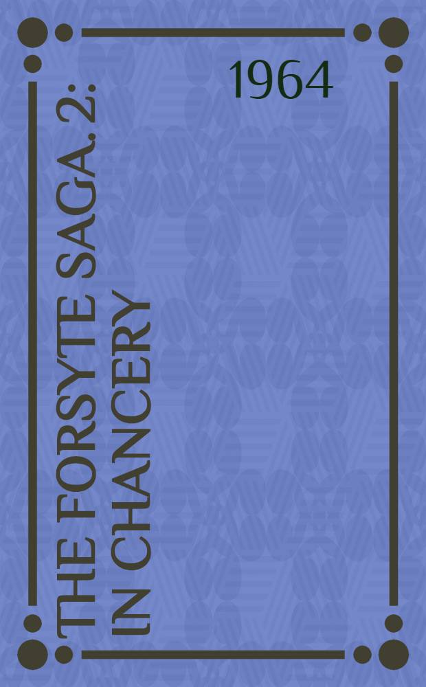 The Forsyte saga. 2 : In chancery