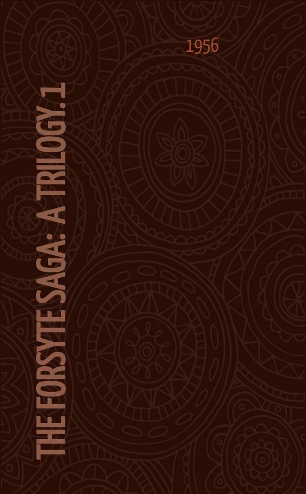 The Forsyte saga : [A trilogy. 1 : The man of property