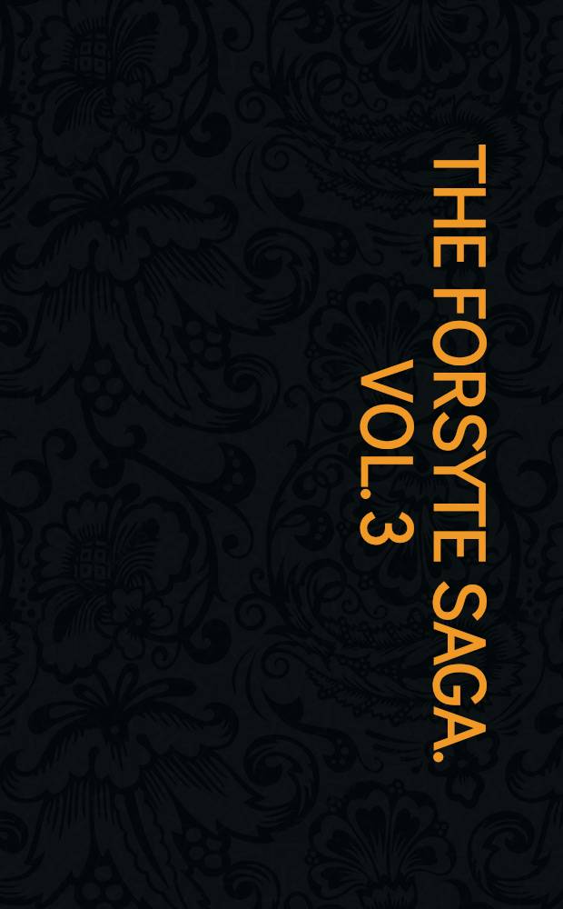 The Forsyte saga. Vol. 3 : Awakening ; To let