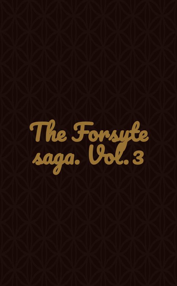 The Forsyte saga. Vol. 3 : Awakening ; To let