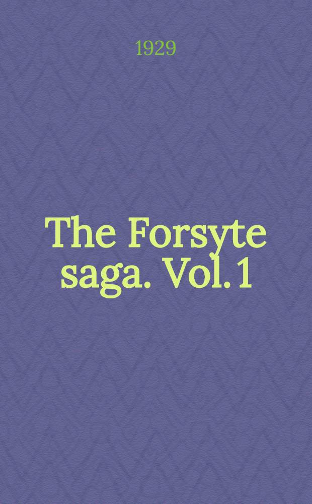 The Forsyte saga. Vol. 1 : The man of property