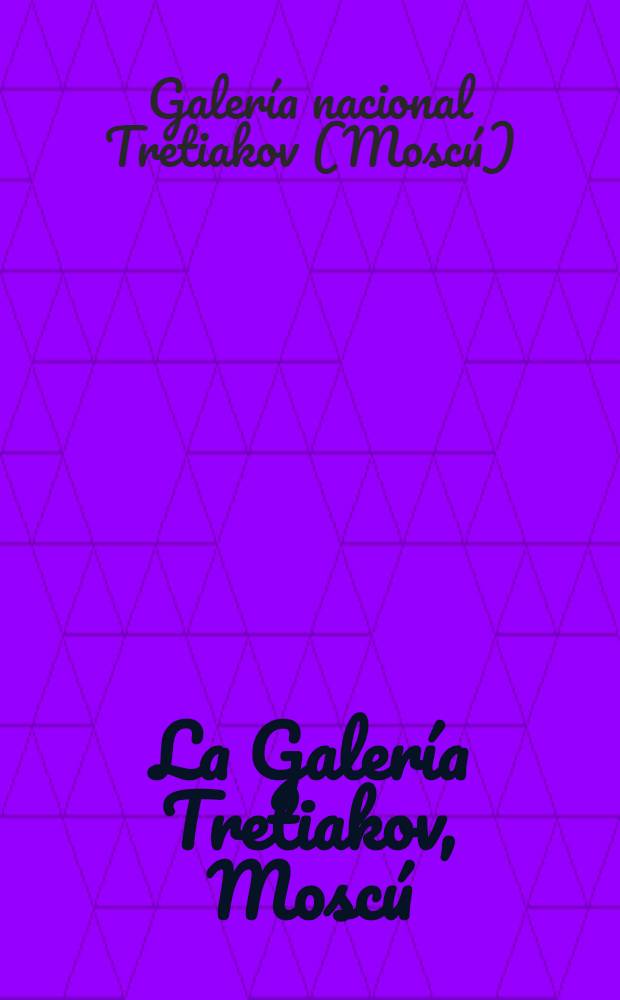 La Galería Tretiakov, Moscú : Pintura : Álbum