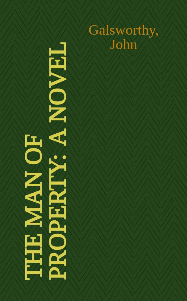 The man of property : A novel : In two vol. : Vol. 1-2