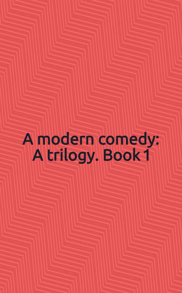 A modern comedy : [A trilogy]. Book 1 : The white monkey