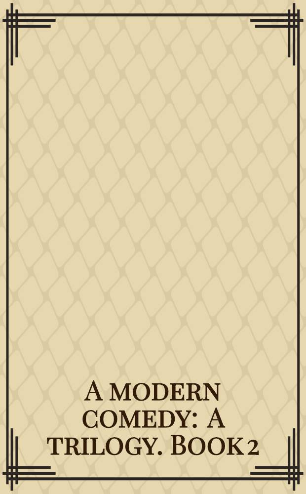 A modern comedy : [A trilogy]. Book 2 : The silver spoon
