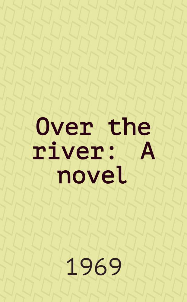 Over the river : A novel