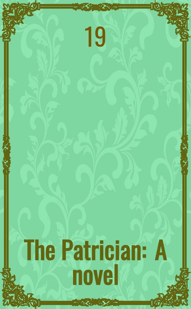 The Patrician : A novel : In one vol