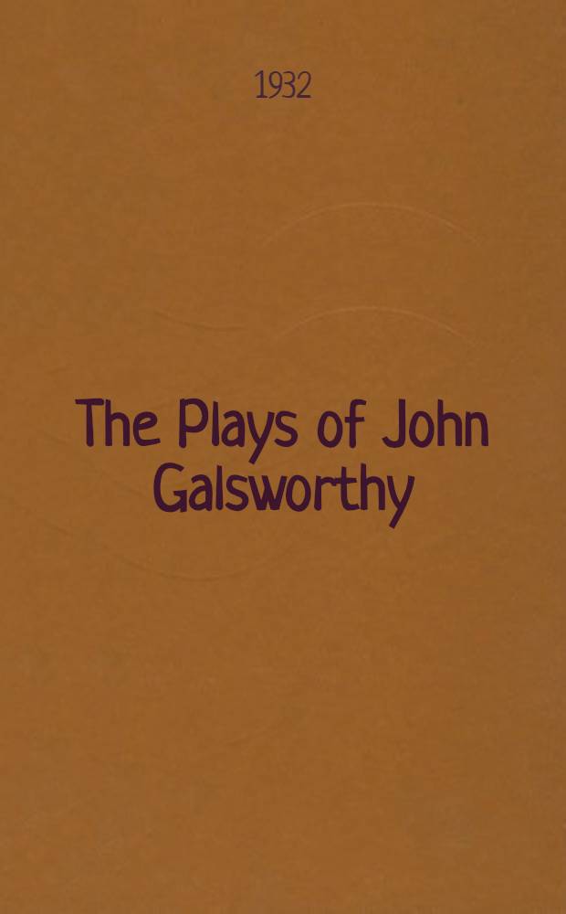 The Plays of John Galsworthy