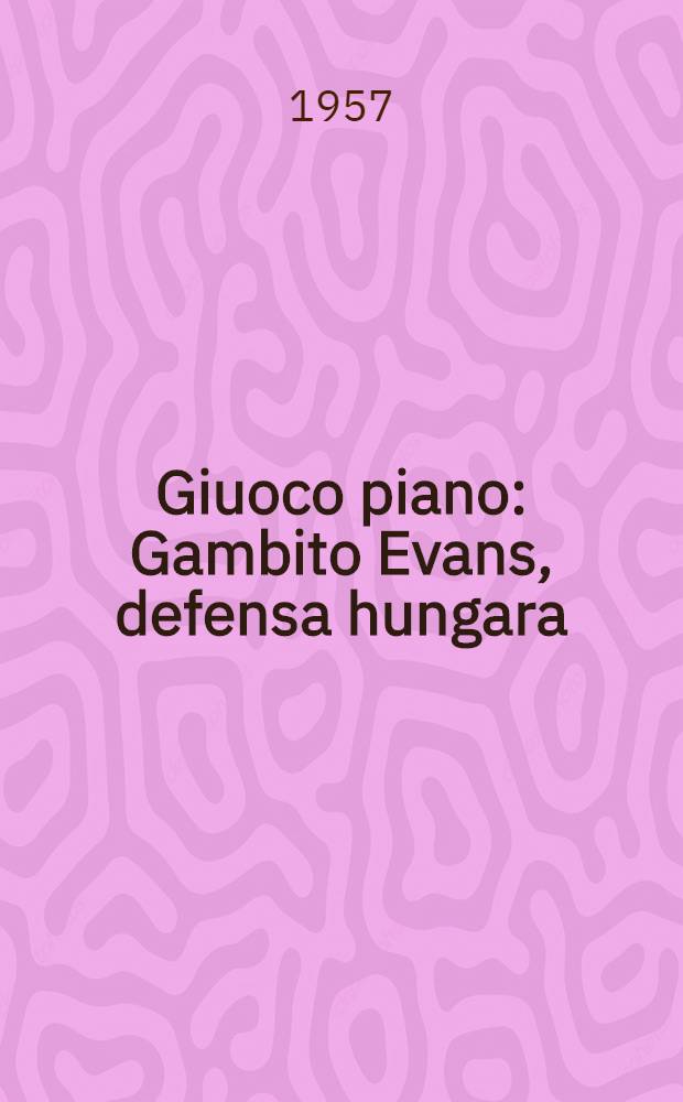 Giuoco piano : Gambito Evans, defensa hungara