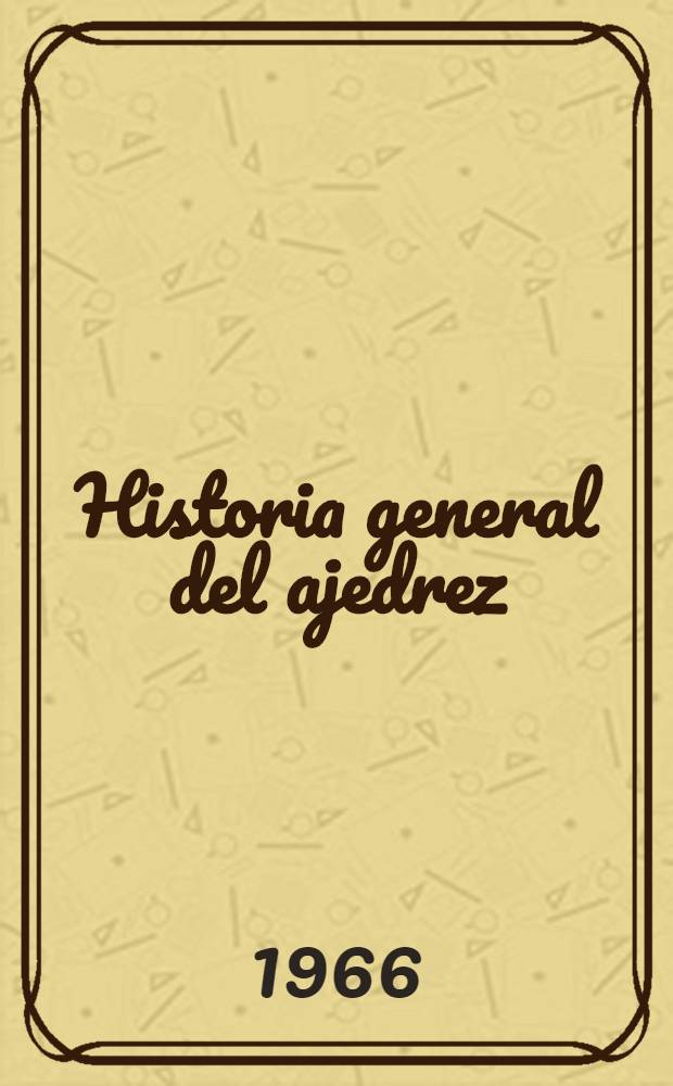 Historia general del ajedrez