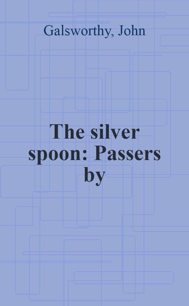 ... The silver spoon : Passers by