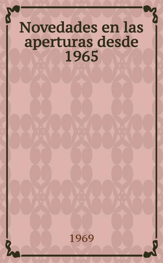Novedades en las aperturas desde 1965 : Los planteos favoritos de los grandes maestros actuales del ajedrez