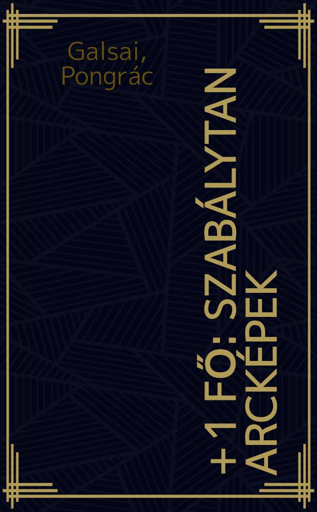 12 + 1 fő : Szabálytan arcképek