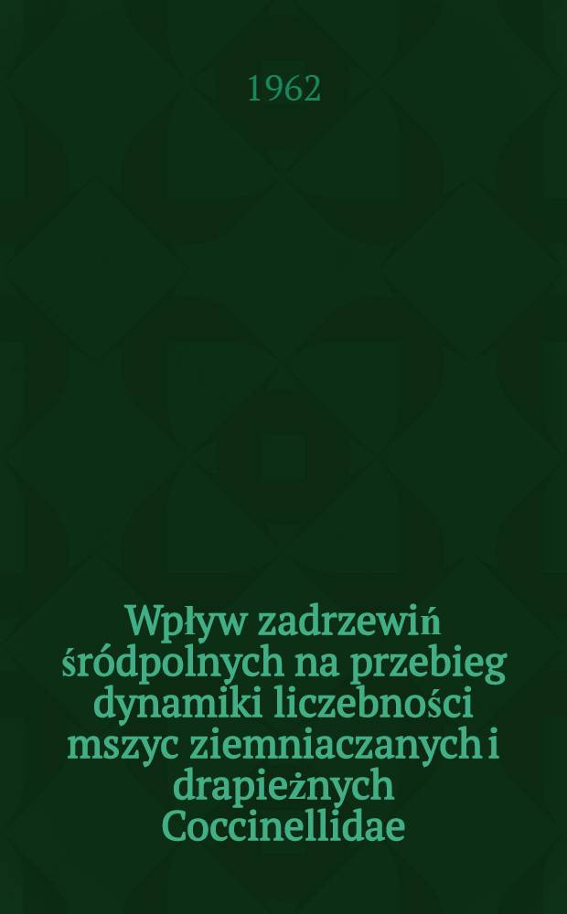 Wpływ zadrzewiń śródpolnych na przebieg dynamiki liczebności mszyc ziemniaczanych i drapieżnych Coccinellidae
