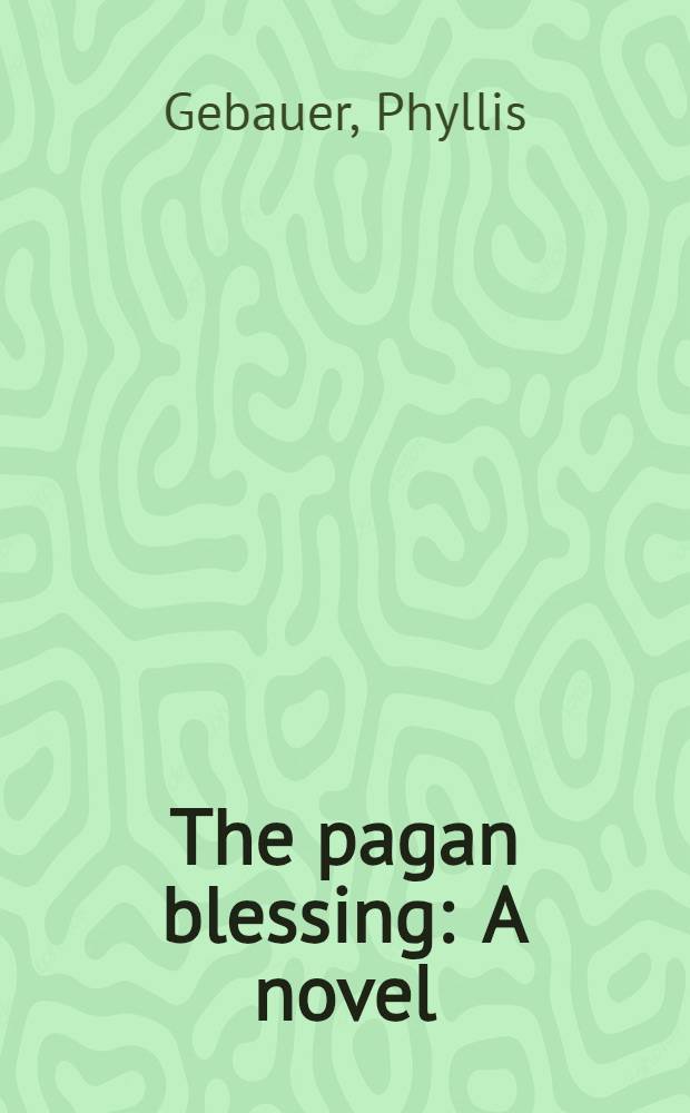 The pagan blessing : A novel