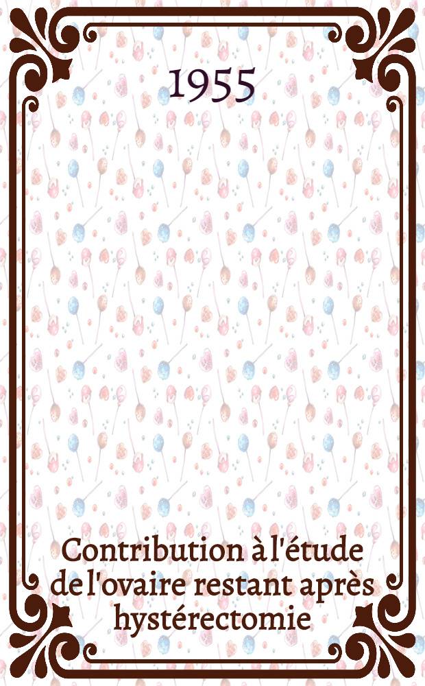 Contribution à l'étude de l'ovaire restant après hystérectomie : Thèse pour le doctorat en méd. (diplôme d'État)