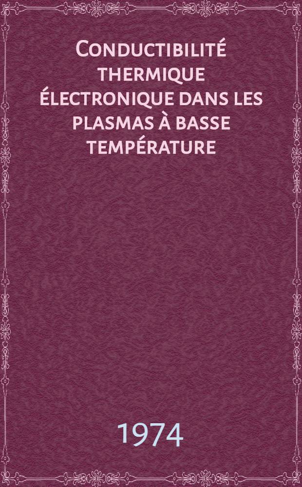 Conductibilité thermique électronique dans les plasmas à basse température : Thèse prés. à l'Univ. Paris-Sud ..