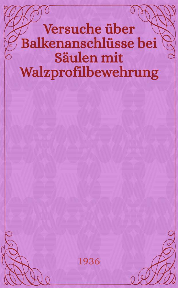 Versuche über Balkenanschlüsse bei Säulen mit Walzprofilbewehrung