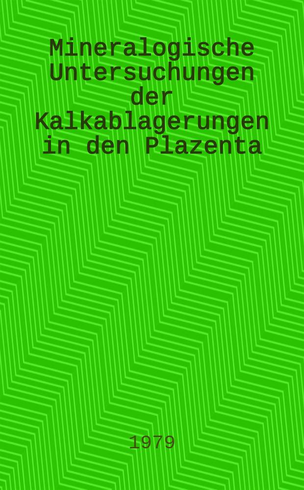 Mineralogische Untersuchungen der Kalkablagerungen in den Plazenta : Inaug.-Diss