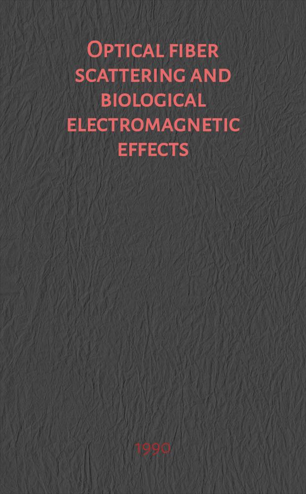 Optical fiber scattering and biological electromagnetic effects : Diss.