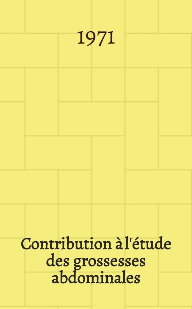 Contribution &agrave; l'&eacute;tude des grossesses abdominales : &Agrave; propos d'un cas personnel : Th&egrave;se ..