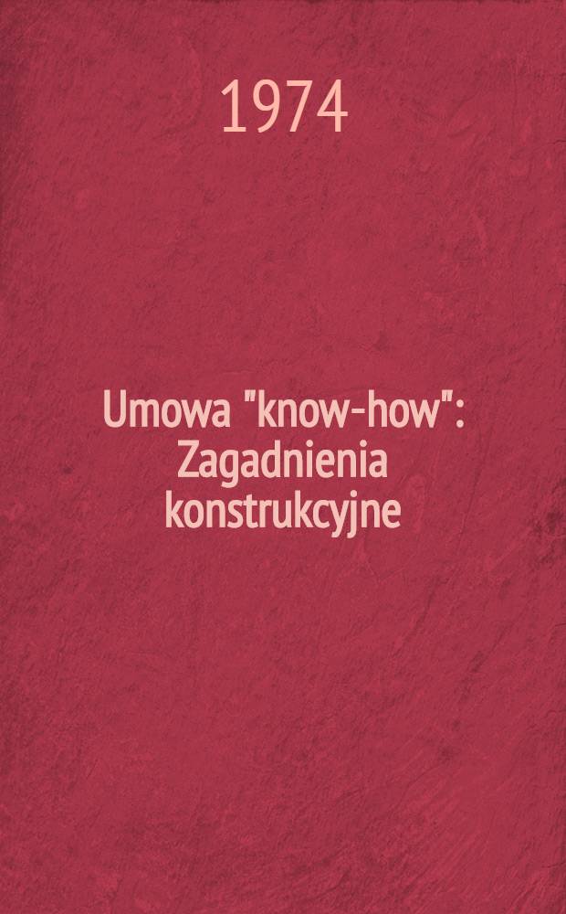 Umowa "know-how" : Zagadnienia konstrukcyjne